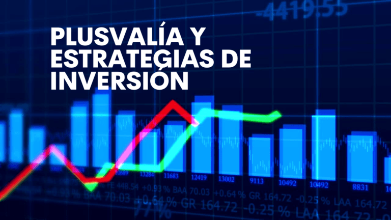 “Maximiza tus Inversiones: Aprende sobre Plusvalía y Estrategias de Inversión”