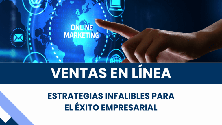 Maximiza tus Ventas en Línea: Estrategias Infalibles para el Éxito