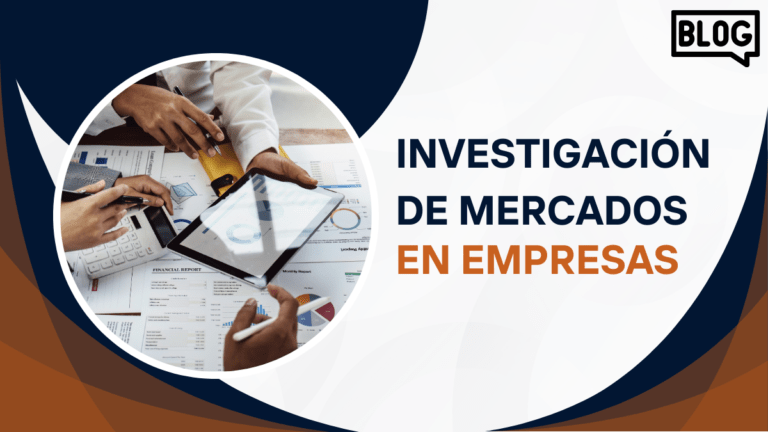 Investigación de Mercados en Empresas: Clave para el Éxito Empresarial