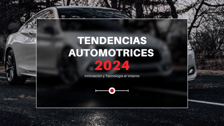 Tendencias Automotrices 2024: Innovación y Tecnología al Volante