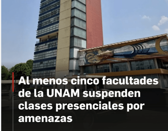 UNAM suspende clases presenciales en al menos cinco facultades por amenazas en redes sociales
